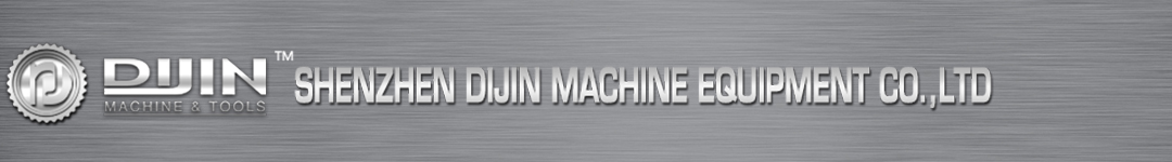 Shenzhen Dijin Machine Equipment Co.,Ltd.